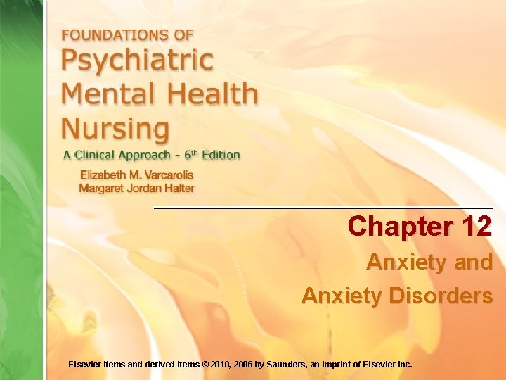 Chapter 12 Anxiety and Anxiety Disorders Elsevier items and derived items © 2010, 2006