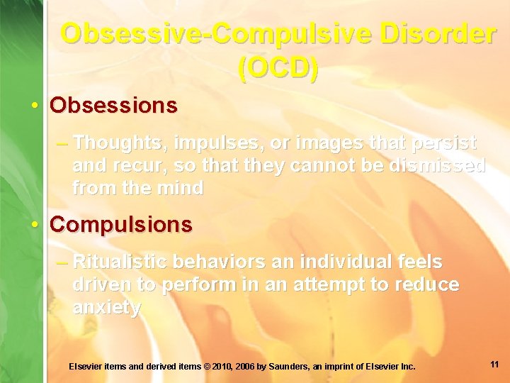 Obsessive-Compulsive Disorder (OCD) • Obsessions – Thoughts, impulses, or images that persist and recur,