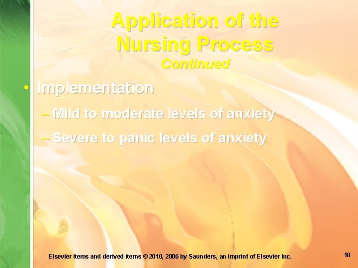 Application of the Nursing Process Continued • Implementation – Mild to moderate levels of