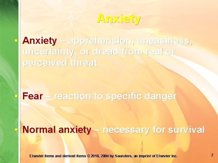 Anxiety • Anxiety – apprehension, uneasiness, uncertainty, or dread from real or perceived threat