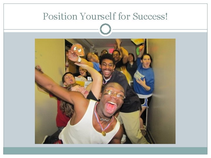 Position Yourself for Success! 