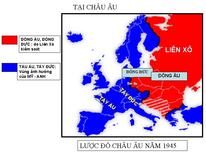TẠI CH U U ĐÔNG U, ĐÔNG ĐƯ C : do Liên Xô kiểm