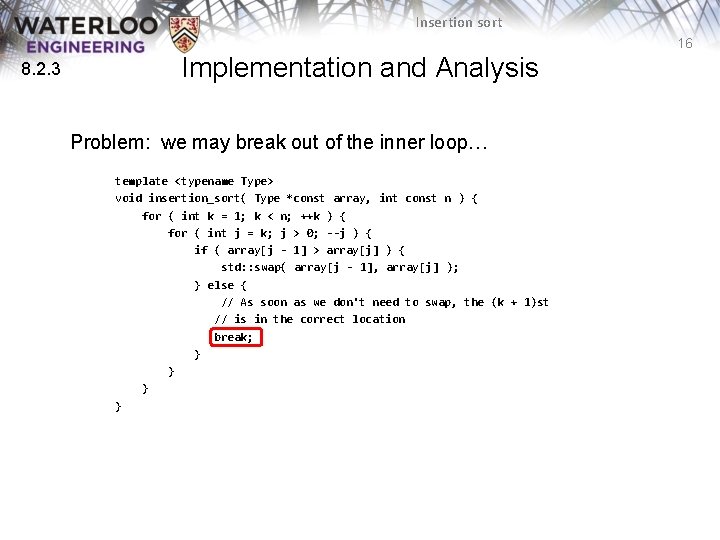 Insertion sort 16 8. 2. 3 Implementation and Analysis Problem: we may break out