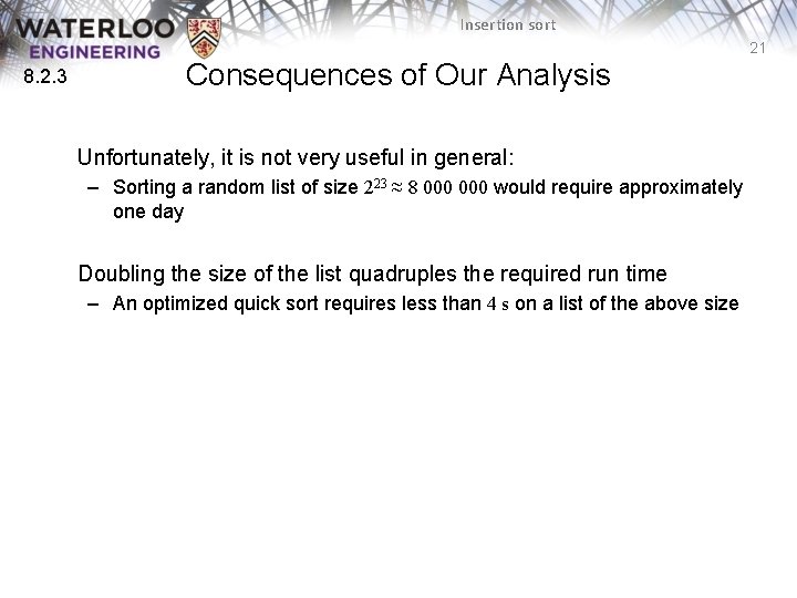 Insertion sort 21 8. 2. 3 Consequences of Our Analysis Unfortunately, it is not