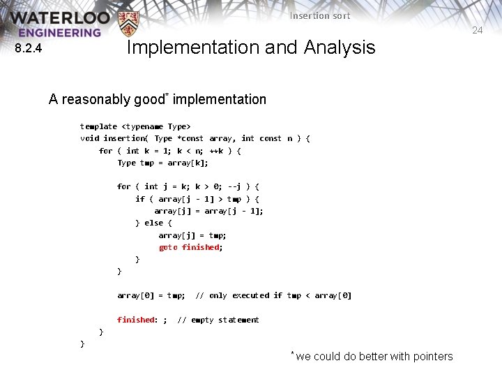 Insertion sort 24 Implementation and Analysis 8. 2. 4 A reasonably good* implementation template