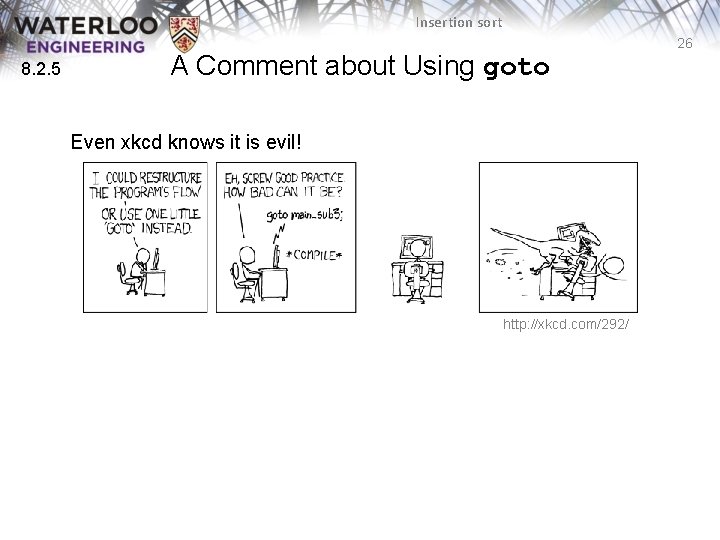 Insertion sort 8. 2. 5 A Comment about Using goto Even xkcd knows it