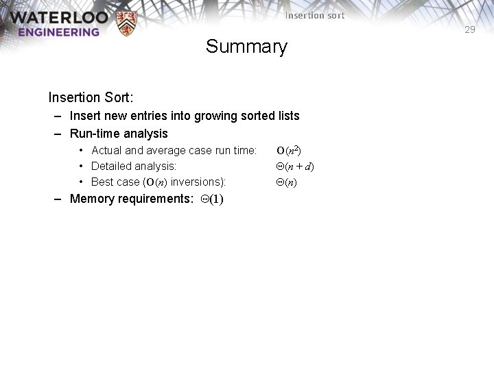 Insertion sort 29 Summary Insertion Sort: – Insert new entries into growing sorted lists