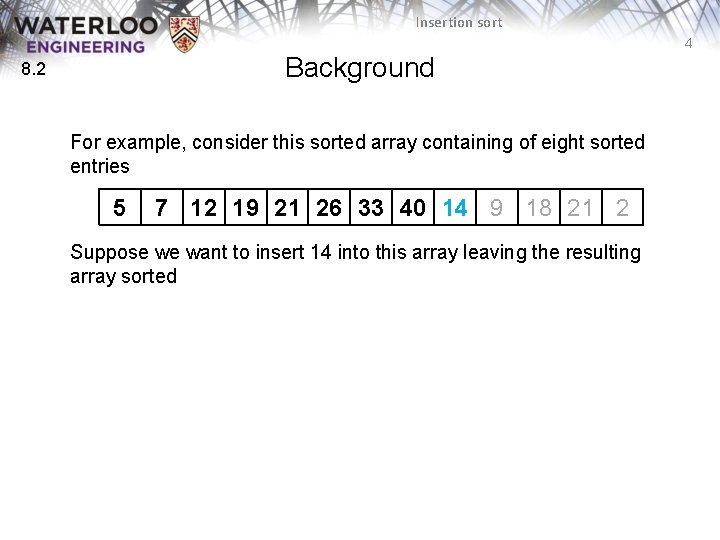 Insertion sort 4 Background 8. 2 For example, consider this sorted array containing of