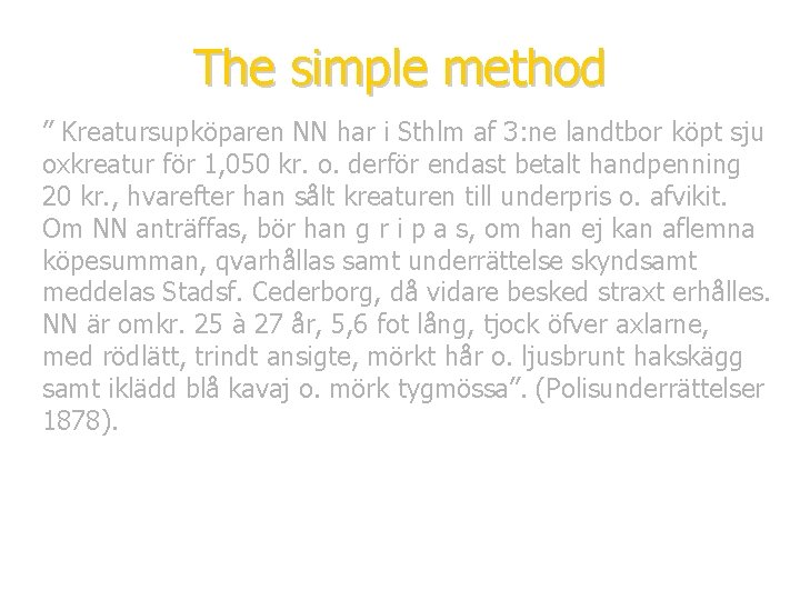 The simple method ” Kreatursupköparen NN har i Sthlm af 3: ne landtbor köpt