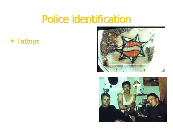 Police identification • Tattoos 