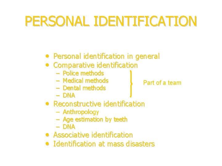 PERSONAL IDENTIFICATION • Personal identification in general • Comparative identification – – Police methods