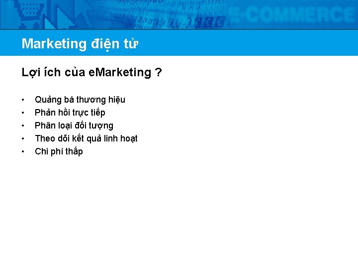 Marketing điện tử Lợi ích của e. Marketing ? • • • Quảng bá