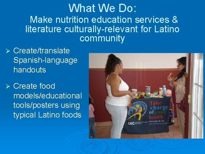 What We Do: Make nutrition education services & literature culturally-relevant for Latino community Ø What We Do: Make nutrition education services & literature culturally-relevant for Latino community Ø