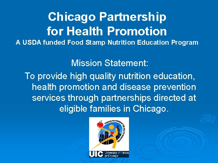 Chicago Partnership for Health Promotion A USDA funded Food Stamp Nutrition Education Program Mission Chicago Partnership for Health Promotion A USDA funded Food Stamp Nutrition Education Program Mission