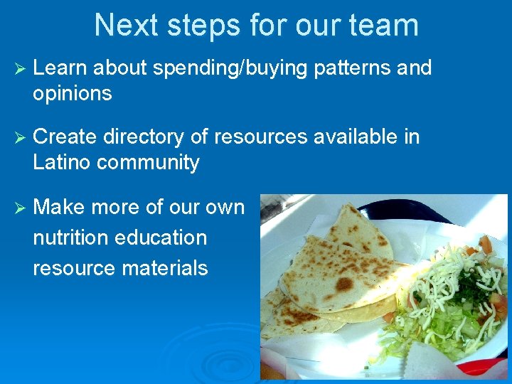 Next steps for our team Ø Learn about spending/buying patterns and opinions Ø Create Next steps for our team Ø Learn about spending/buying patterns and opinions Ø Create