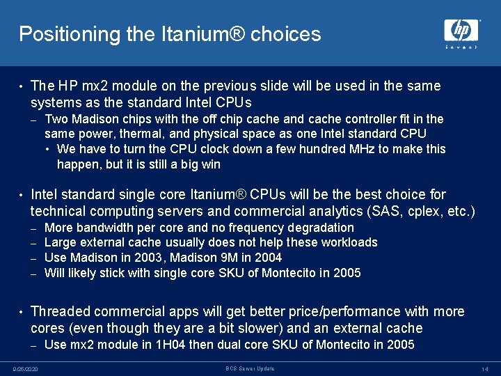 Positioning the Itanium® choices • The HP mx 2 module on the previous slide