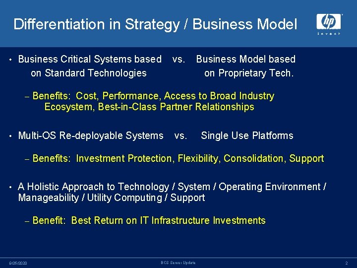 Differentiation in Strategy / Business Model • Business Critical Systems based on Standard Technologies