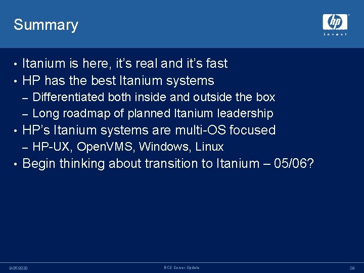 Summary Itanium is here, it’s real and it’s fast • HP has the best