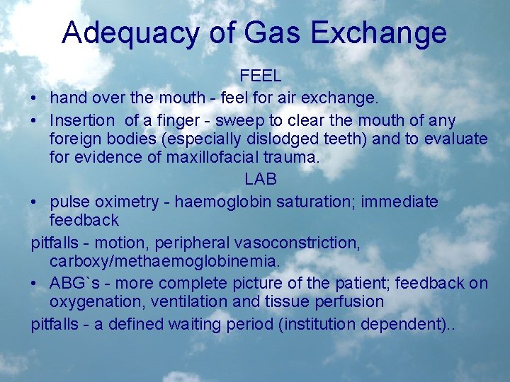 Adequacy of Gas Exchange FEEL • hand over the mouth - feel for air