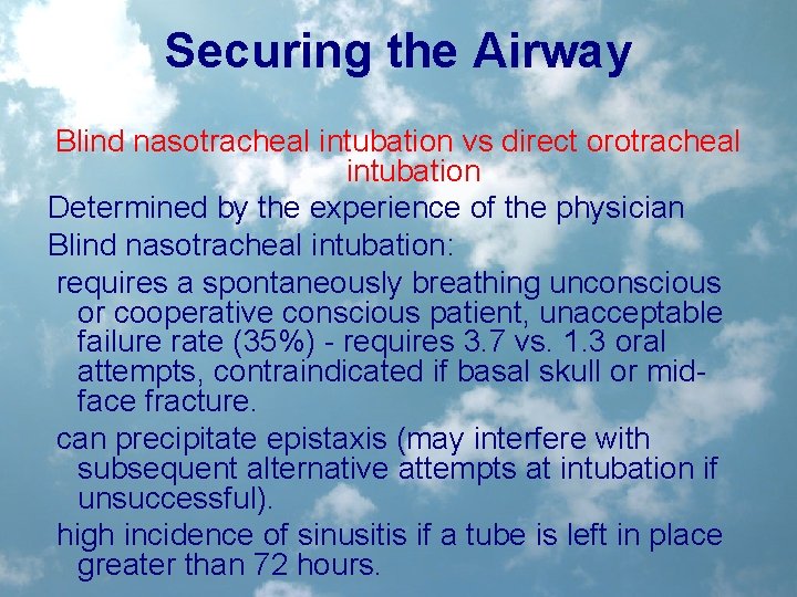 Securing the Airway Blind nasotracheal intubation vs direct orotracheal intubation Determined by the experience