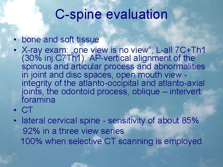 C-spine evaluation • bone and soft tissue • X-ray exam: „one view is no