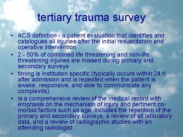tertiary trauma survey • ACS definition - a patient evaluation that identifies and catalogues