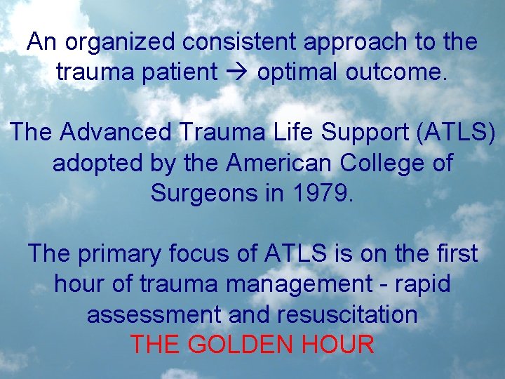 An organized consistent approach to the trauma patient optimal outcome. The Advanced Trauma Life