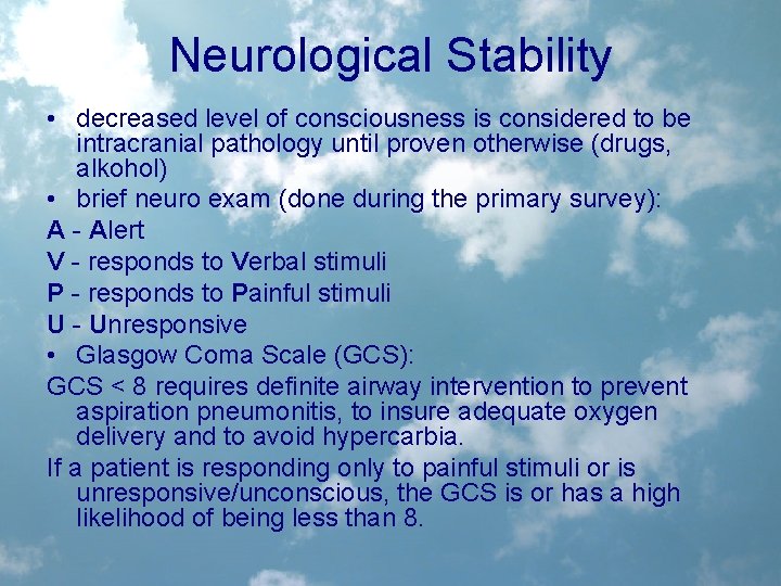 Neurological Stability • decreased level of consciousness is considered to be intracranial pathology until