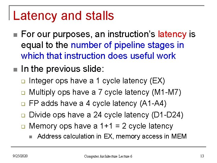 Latency and stalls n n For our purposes, an instruction’s latency is equal to