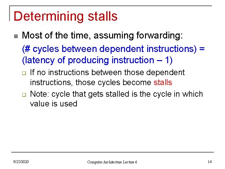 Determining stalls n Most of the time, assuming forwarding: (# cycles between dependent instructions)