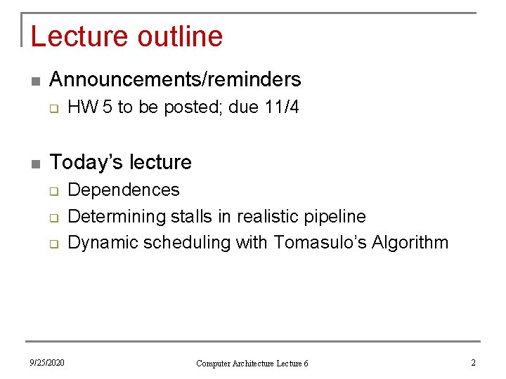 Lecture outline n Announcements/reminders q n HW 5 to be posted; due 11/4 Today’s