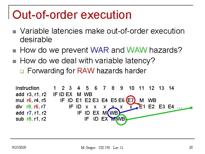 Out-of-order execution n Variable latencies make out-of-order execution desirable How do we prevent WAR