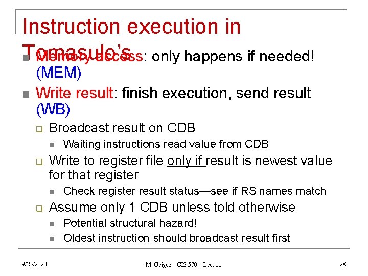 Instruction execution in Tomasulo’s n Memory access: only happens if needed! n (MEM) Write