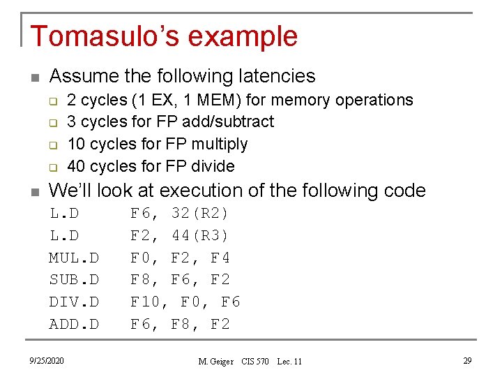 Tomasulo’s example n Assume the following latencies q q n 2 cycles (1 EX,