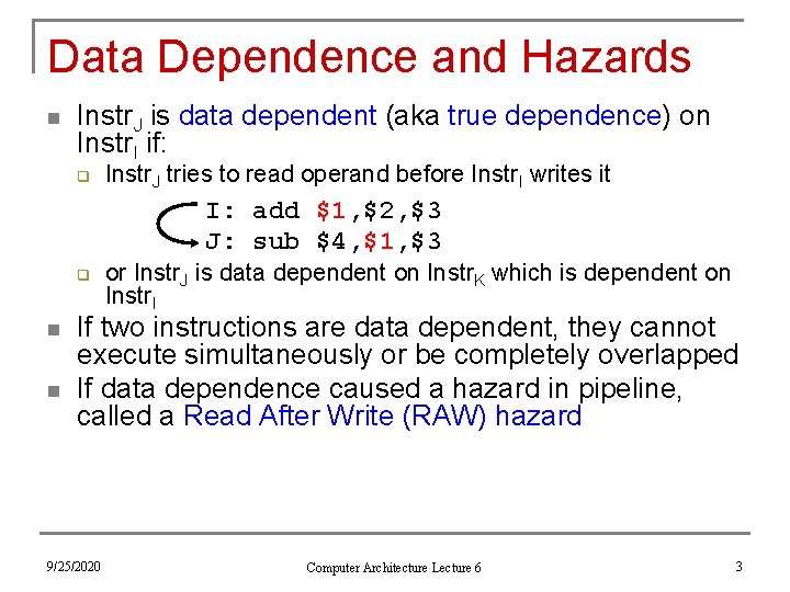 Data Dependence and Hazards n Instr. J is data dependent (aka true dependence) on