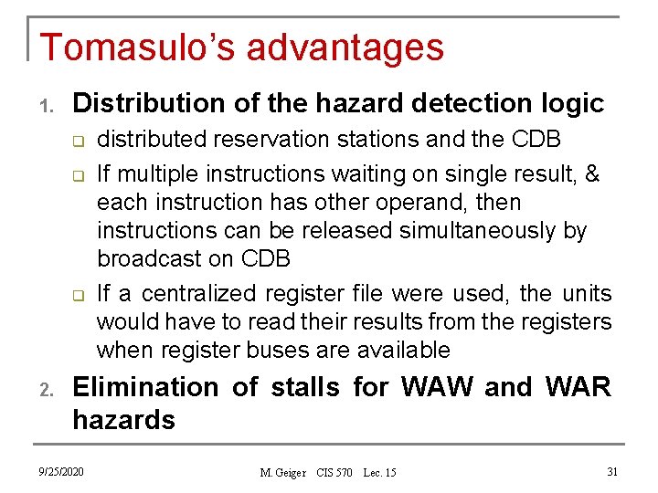 Tomasulo’s advantages 1. Distribution of the hazard detection logic q q q 2. distributed