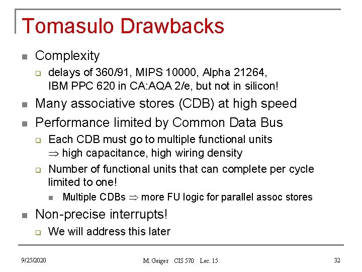 Tomasulo Drawbacks n Complexity q n n delays of 360/91, MIPS 10000, Alpha 21264,