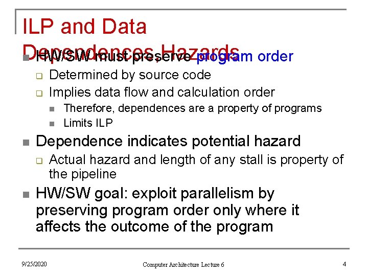 ILP and Data Dependences, Hazards n HW/SW must preserve program order q q Determined