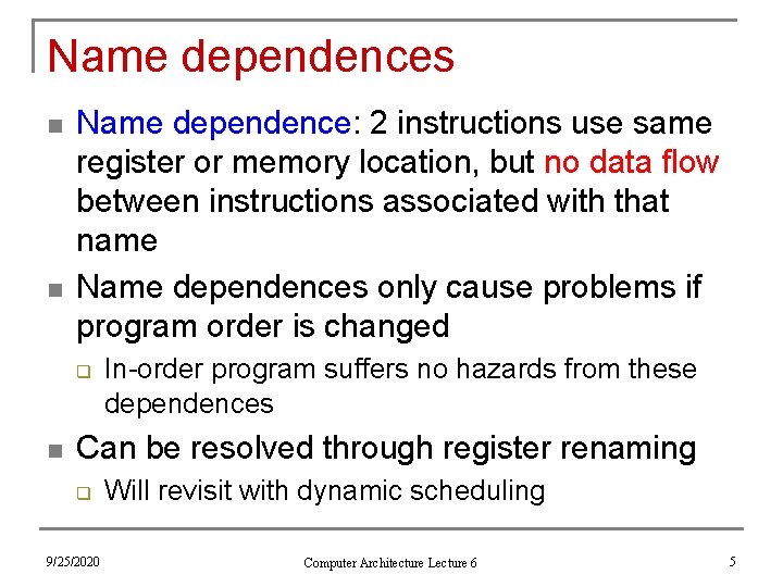 Name dependences n n Name dependence: 2 instructions use same register or memory location,