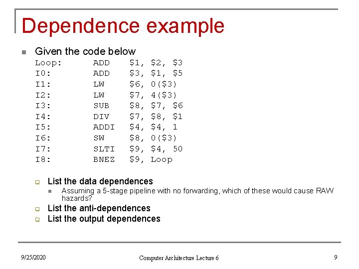 Dependence example n Given the code below Loop: I 0: I 1: I 2: