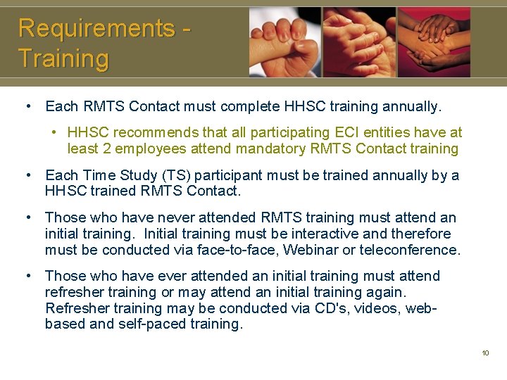 Requirements - Training • Each RMTS Contact must complete HHSC training annually. • HHSC