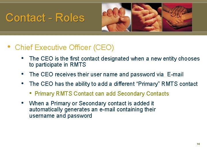 Contact - Roles • Chief Executive Officer (CEO) • The CEO is the first