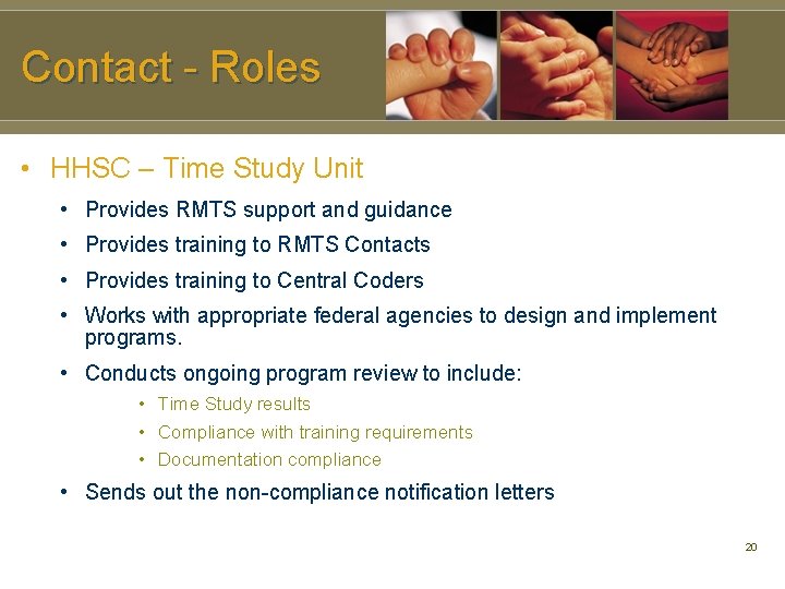 Contact - Roles • HHSC – Time Study Unit • Provides RMTS support and