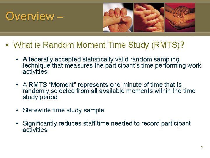 Overview – • What is Random Moment Time Study (RMTS)? • A federally accepted