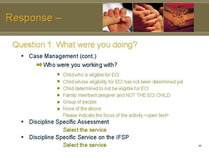 Response – Question 1: What were you doing? • Case Management (cont. ) Who