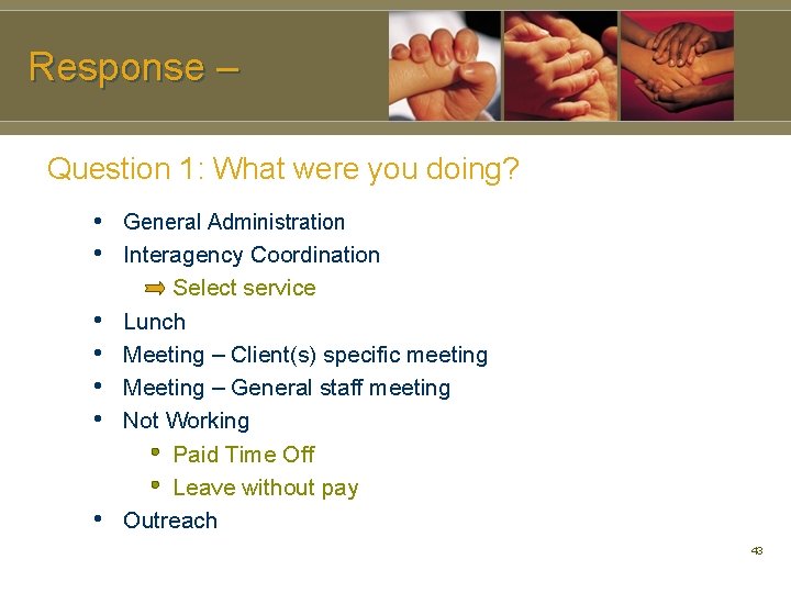 Response – Question 1: What were you doing? • General Administration • Interagency Coordination