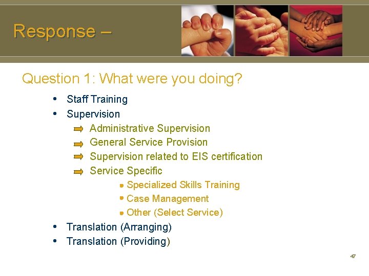 Response – Question 1: What were you doing? • Staff Training • Supervision Administrative