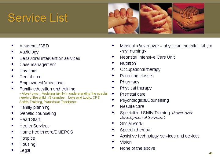 Service List • • Academic/GED Audiology Behavioral intervention services Case management Day care Dental