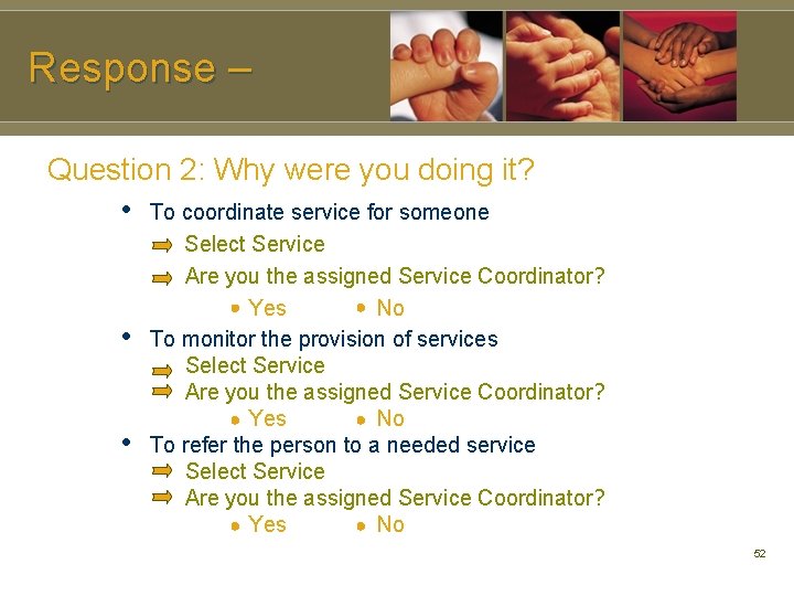 Response – Question 2: Why were you doing it? • To coordinate service for