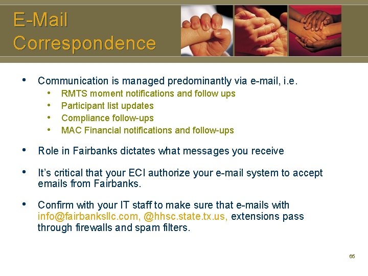 E-Mail Correspondence • Communication is managed predominantly via e-mail, i. e. • • RMTS